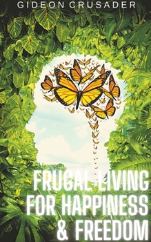 Paperback Frugal Living for Happiness & Freedom Book