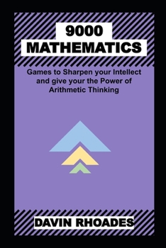 Paperback 9000 Mathematics Games to Sharpen your Intellect and give your the Power of Arithmetic Thinking Book