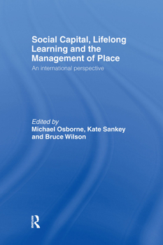 Hardcover Social Capital, Lifelong Learning and the Management of Place: An International Perspective Book