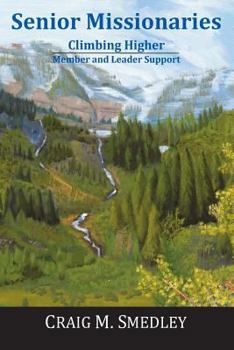 Paperback Senior Missionaries: Climbing Higher - Member and Leader Support Book