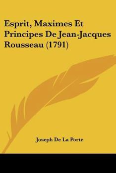 Paperback Esprit, Maximes Et Principes De Jean-Jacques Rousseau (1791) [French] Book