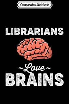 Paperback Composition Notebook: Librarian Love Brains Teacher Student Gift Halloween Journal/Notebook Blank Lined Ruled 6x9 100 Pages Book