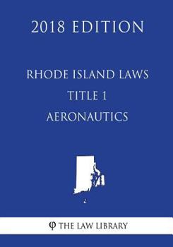 Paperback Rhode Island Laws - Title 1 - Aeronautics (2018 Edition) Book