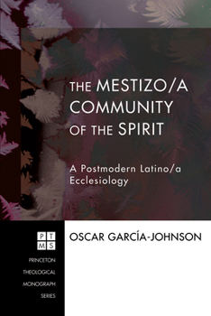 Paperback The Mestizo/A Community of the Spirit: A Postmodern Latino/A Ecclesiology Book