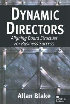 Paperback Dynamic Directors: Aligning Board Structure for Business Success Book