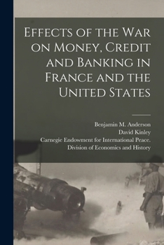 Paperback Effects of the War on Money, Credit and Banking in France and the United States [microform] Book