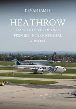 Paperback Heathrow: Days Out at the UK's Premier International Airport Book