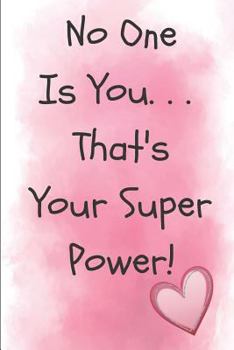 No One Is You That's Your Super Power