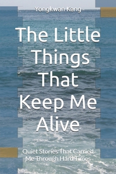 Paperback The Little Things That Keep Me Alive: Quiet Stories That Carried Me Through Hard Times Book