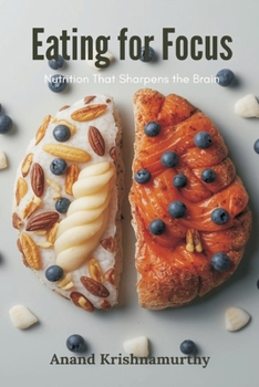 Paperback Eating for Focus: Nutrition That Sharpens the Brain Book
