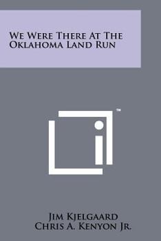 Paperback We Were There At The Oklahoma Land Run Book
