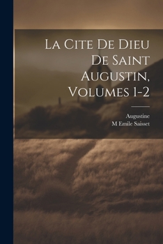 Paperback La Cite De Dieu De Saint Augustin, Volumes 1-2 [French] Book