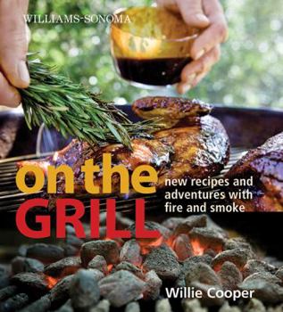 Hardcover Williams-Sonoma on the Grill: Adventures in Fire and Smoke Book
