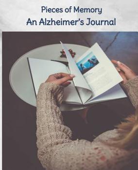 Paperback Pieces of Memory - An Alzheimer's Journal: A place to begin recording all the important pieces in your life. Book