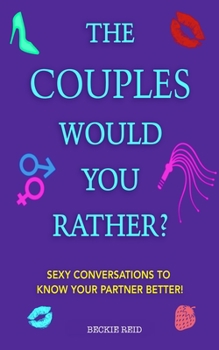 Paperback The Couples Would You Rather? Edition - Sexy conversations to know your partner better! Book