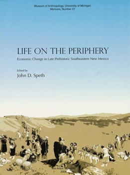 Life on the Periphery: Economic Change in Late Prehistoric Southeastern New Mexico (Memoirs of the Museum of Anthropology, University of Michigan) (Memoirs ... of Anthropology, University of Michigan)