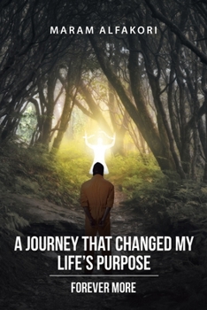 Paperback A Journey That Changed My Life's Purpose: Forever More Book