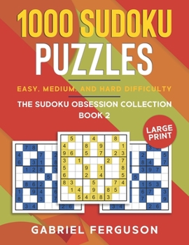 Paperback 1000 Sudoku Puzzles Easy, Medium and Hard difficulty Large Print: The Sudoku obsession collection Book 2 [Large Print] Book