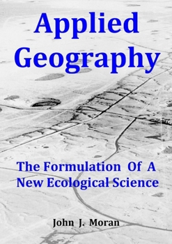 Paperback Applied Geography: The Formulation Of A New Ecological Science Book