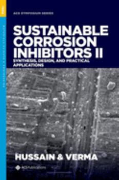 Hardcover Sustainable Corrosion Inhibitors II: Synthesis, Design, and Practical Applications Book