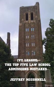 Paperback Ivy League: The Top Five Law School Admissions Mistakes Book