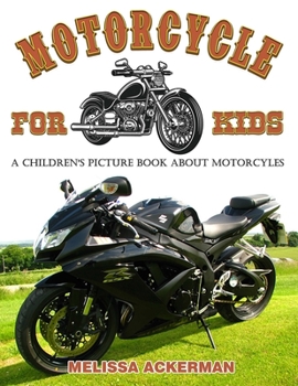 Paperback Motorcycles for Kids: A Children's Picture Book about Motorcycles: A Great Simple Picture Book for Kids to Learn about Different Types of Mo Book