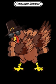 Composition Notebook: Turkey Dab Gift Thanksgiving Dabbing Turkey  Journal/Notebook Blank Lined Ruled 6x9 100 Pages