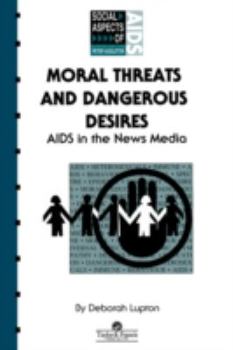 Paperback Moral Threats and Dangerous Desires: AIDS in the News Media Book