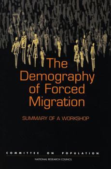 The Demography of Forced Migration: Summary of a Workshop