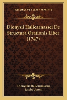 Paperback Dionysii Halicarnassei De Structura Orationis Liber (1747) [Latin] Book