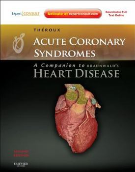 Hardcover Acute Coronary Syndromes: A Companion to Braunwald's Heart Disease: Expert Consult - Online and Print Book