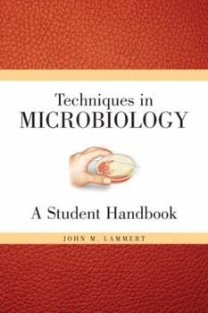 Spiral-bound Techniques for Microbiology: A Student Handbook Book