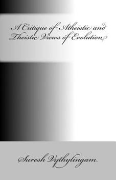 Paperback A Critique of Atheistic and Theistic Views of Evolution Book