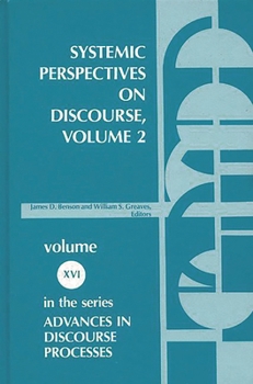 Hardcover Systemic Perspectives on Discourse, Volume 2: Selected Applied Papers from the Ninth International Systemic Workshop Book