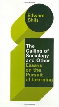 Hardcover The Selected Papers of Edward Shils, Volume 3: The Calling of Sociology and Other Essays on the Pursuit of Learning Book