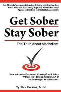 Paperback Get Sober Stay Sober: The Truth About Alcoholism Book