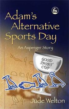 Paperback Adam's Alternative Sports Day: An Asperger Story Book