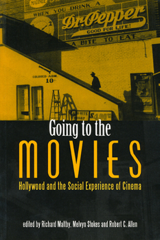Paperback Going to the Movies: Hollywood and the Social Experience of Cinema Book