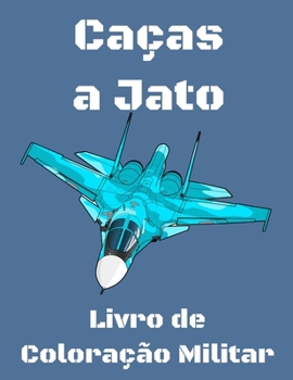 Paperback Ca?as a Jato: Livro de Colora??o Militar [Portuguese] Book