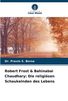 Robert Frost & Bahinabai Chaudhary: Die religiösen Schaukelnden des Lebens (German Edition)