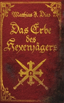 Das Erbe des Hexenjägers: Ein Urban Fantasy Abenteuer (German Edition)