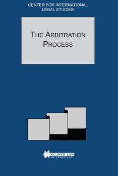 The Arbitration Process:Comparative Law Yearbook of International Business - Special Issue 2001 (Comparative Law Yearbook)
