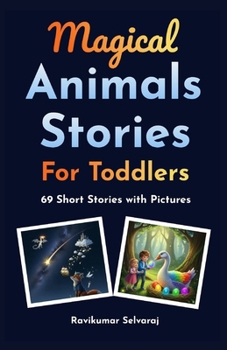 Magical Animal Stories for Toddlers: 69 Whimsical Tales with Adorable Pictures for Bedtime or Playtime (Animal Stories for kids)