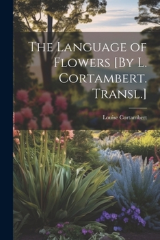 Paperback The Language of Flowers [By L. Cortambert. Transl.] Book