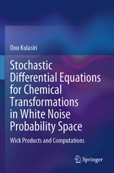 Paperback Stochastic Differential Equations for Chemical Transformations in White Noise Probability Space: Wick Products and Computations Book