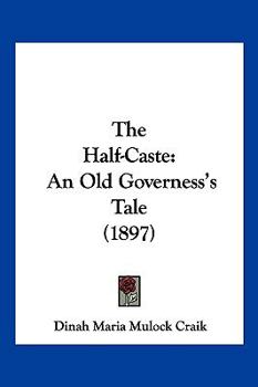 Paperback The Half-Caste: An Old Governess's Tale (1897) Book