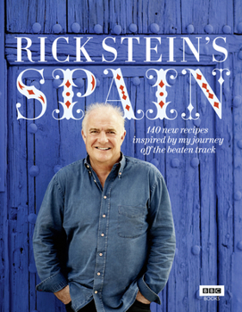 Hardcover Rick Stein's Spain: 140 New Recipes Inspired by My Journey Off the Beaten Track Book