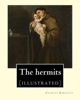 Paperback The hermits By: Charles Kingsley (1819-1875): Charles Kingsley (12 June 1819 - 23 January 1875) was a broad church priest of the Churc Book