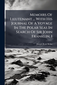 Memoirs Of Lieutenant ... With His Journal Of A Voyage In The Polar Seas In Search Of Sir John Franklin, 1