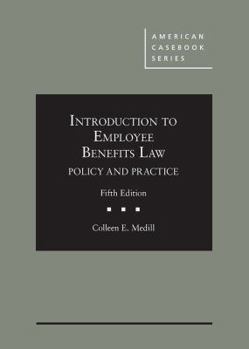 Hardcover Introduction to Employee Benefits Law: Policy and Practice (American Casebook Series) Book